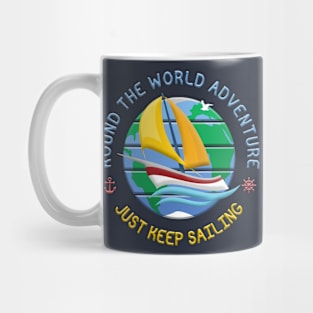 Just Keep Sailing - Round The Globe Sailing Adventure Mug